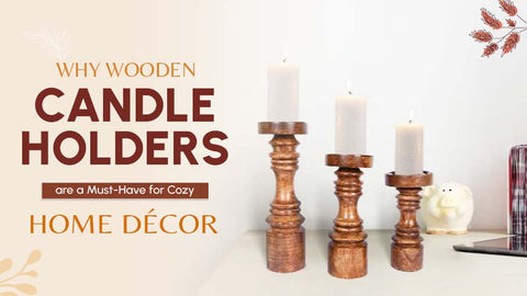 Why Wooden Candle Holders are a Must-Have for Cozy Home Décor