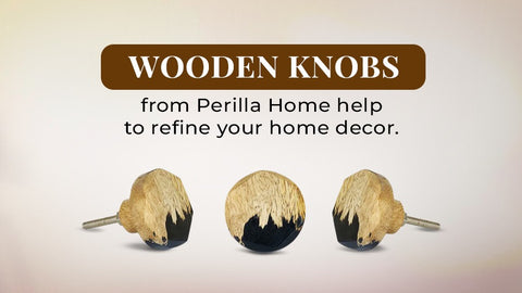 Wooden knobs from Perilla Home help to refine your home decor