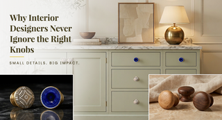 Interior Designers Never Ignore The Right Knobs